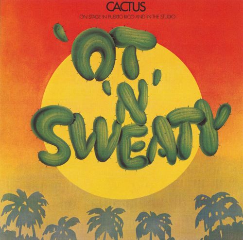 Cactus ‎– 'Ot 'N' Sweaty