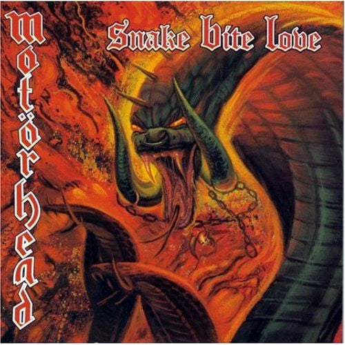 Motörhead - Snake Bite Love.