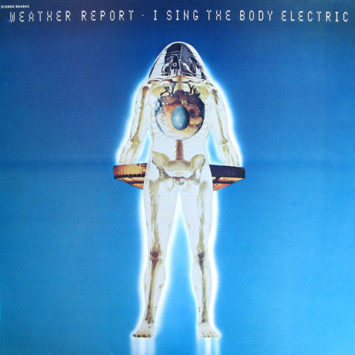Weather Report - I Sing Body Electric