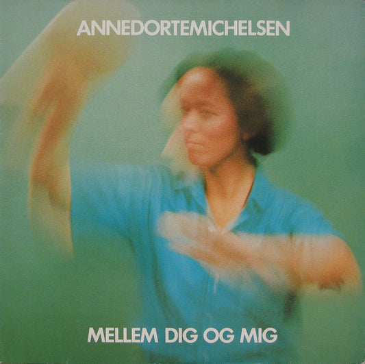 Michelsen, Anne Dorte ‎–  Mellem Dig Og Mig