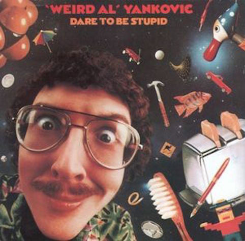 Yankovic, Weird Al  ‎– Dare To Be Stupid