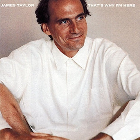 Taylor, James ‎– That's Why I'm Here
