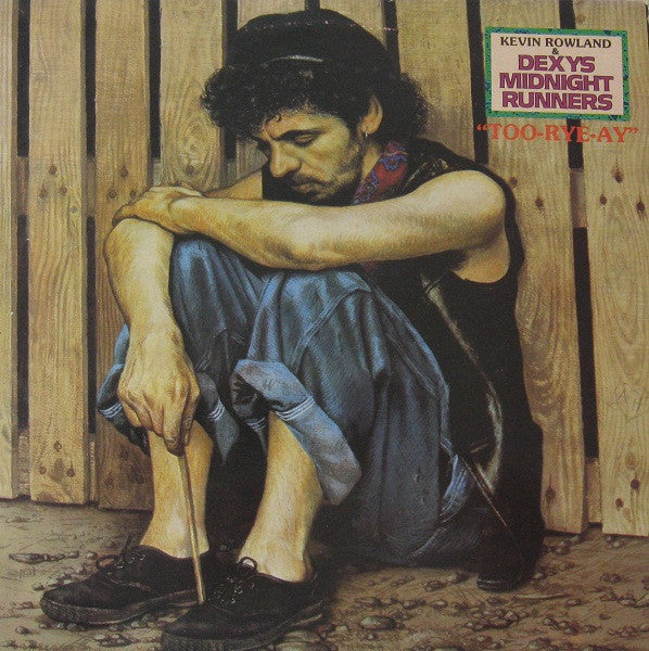 Kevin Rowland & Dexys Midnight Runners ‎– Too-Rye-Ay