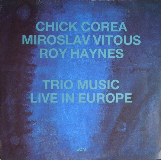 Chick Corea, Miroslav Vitous, Roy Haynes ‎– Trio Music, Live In Europe
