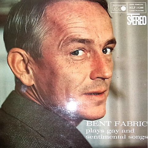 Fabric, Bent  ‎– Plays Gay And Sentimental Songs