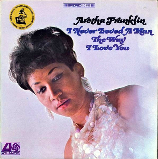 Franklin, Aretha - I Never Loved A Man The Way I Love You