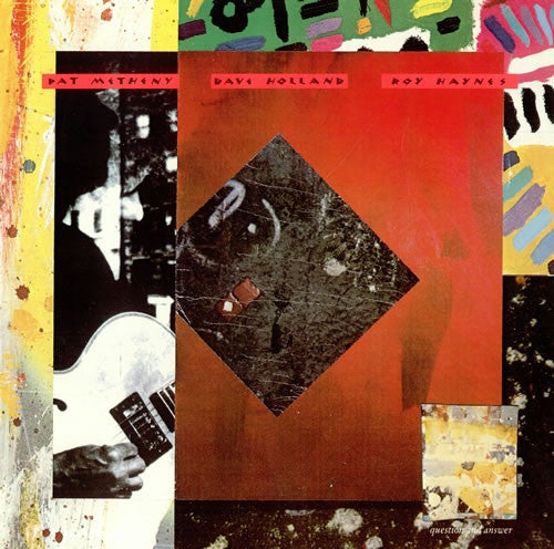 Metheny, Pat w/ Dave Holland & Roy Haynes ‎– Question And Answer