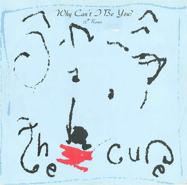 Cure - Why Can't I Be You ?
