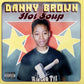 Brown, Danny - Hot Soup