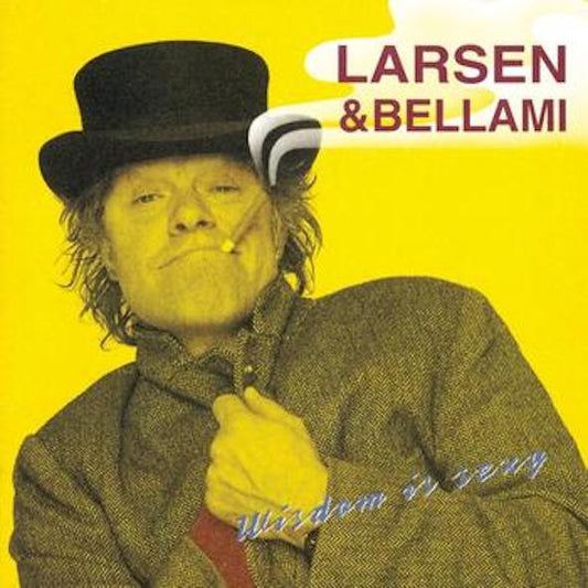 Larsen, Kim & Bellami - Wisdom Is Sexy