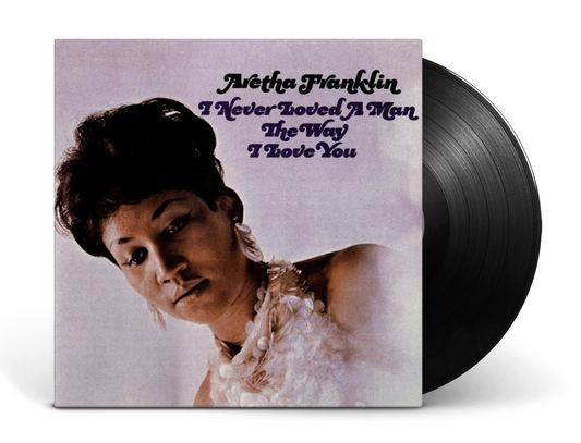 Franklin, Aretha - I Never Loved A Man The Way I Love You