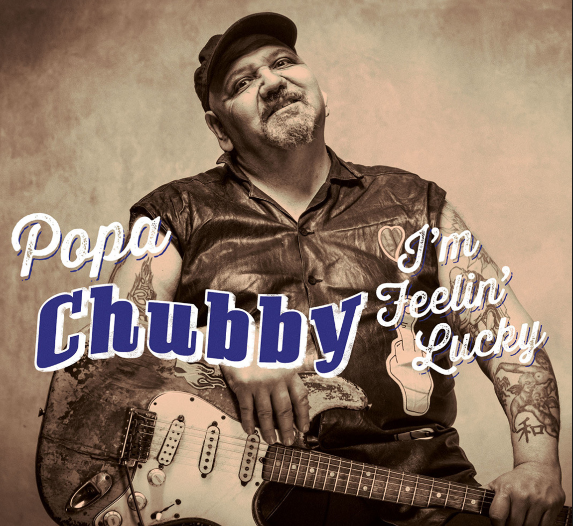 Chubby, Popa - I'm Feelin' Lucky