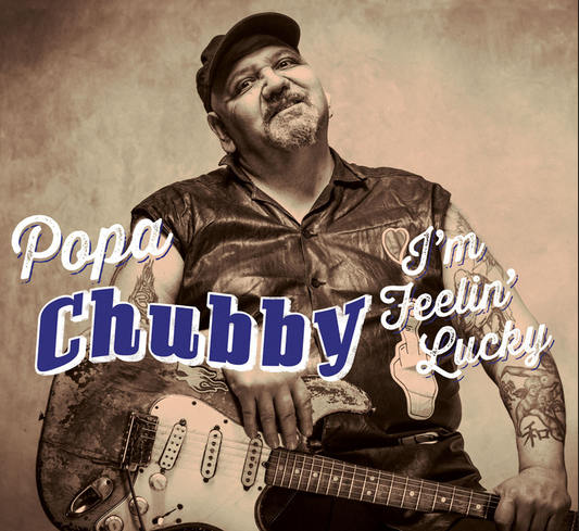 Chubby, Popa - I'm Feelin' Lucky