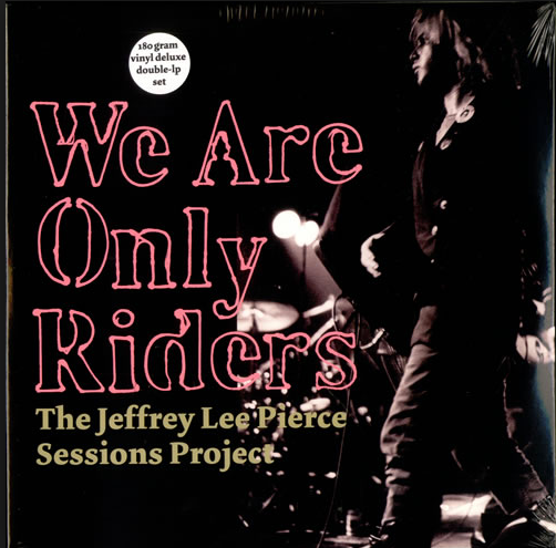 Pierce, Jeffrey Lee  We Are Only Riders