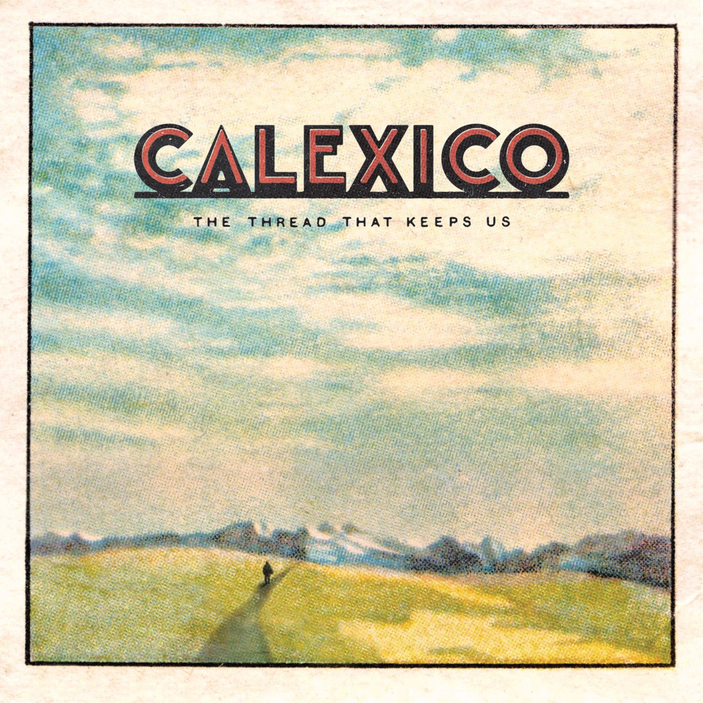 Calexico -  Thread That Keeps Us