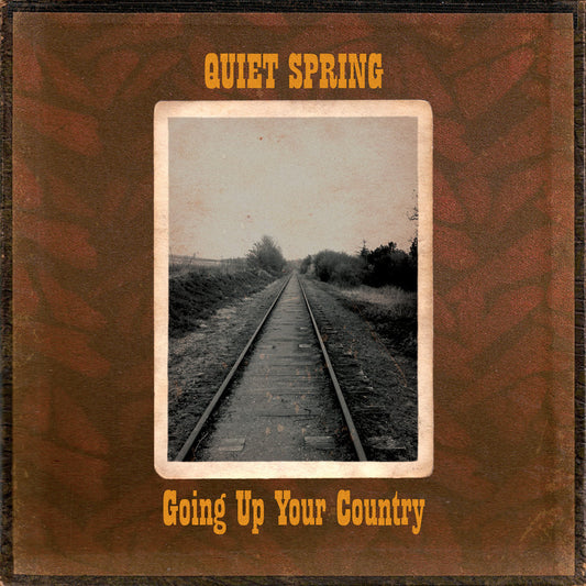 Quiet Spring - Going Up Your Country