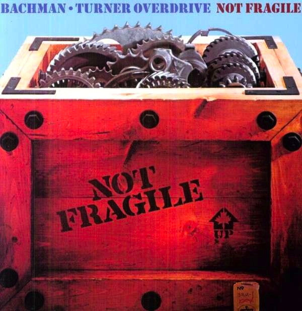 Bachman-Turner Overdrive - Not Fragile