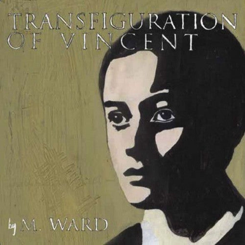 M Ward - Transfiguration Of Vincent