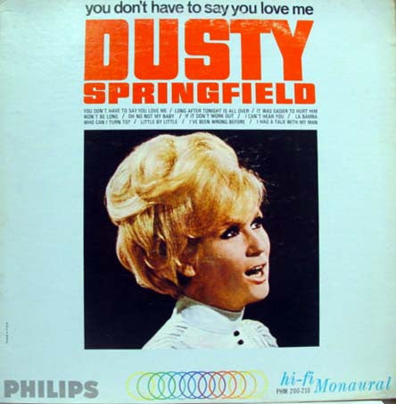 Springfield, Dusty - You Don't Have To Say You Love Me.