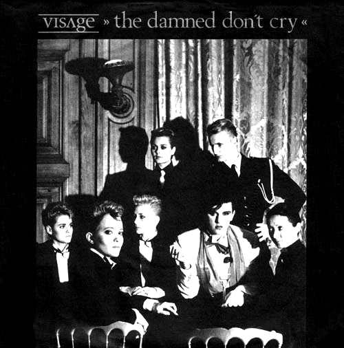 Visage - The Damned Don't Cry.