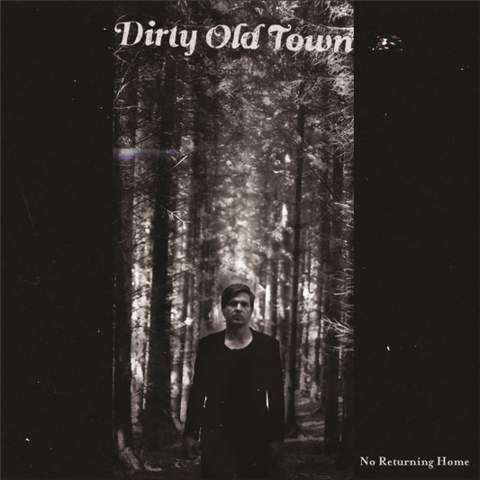 Dirty Old Town - No Returning Home