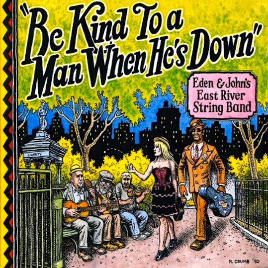 Eden & John's East River - Be Kind To A Man When He's Down.