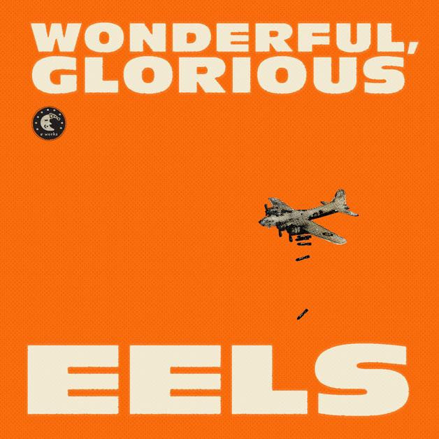 Eels - Wonderful, Glorious.