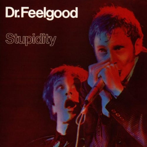 Dr. Feelgood - Stupidity.
