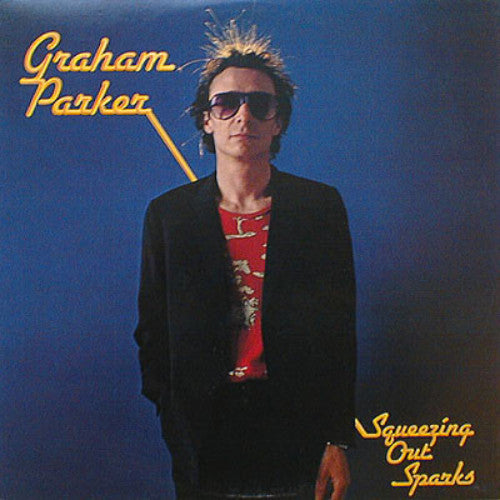 Parker, Graham - Squeezing Out Sparks.