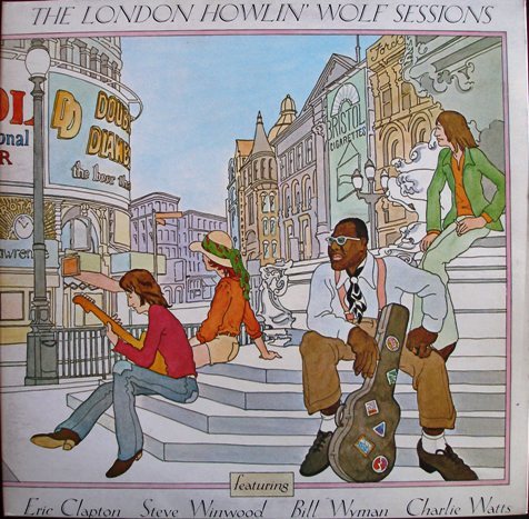 Howlin' Wolf - The London Howlin' Wolf Sessions.