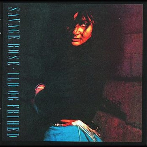 Savage Rose - Ild Og Frihed