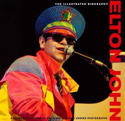 John, Elton - Illustrated Biography.
