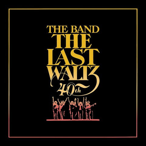 Band - Last Waltz - 40th Anniversary Edt.