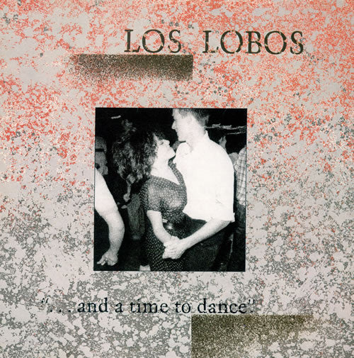 Los Lobos - ...and A Time To Dance.