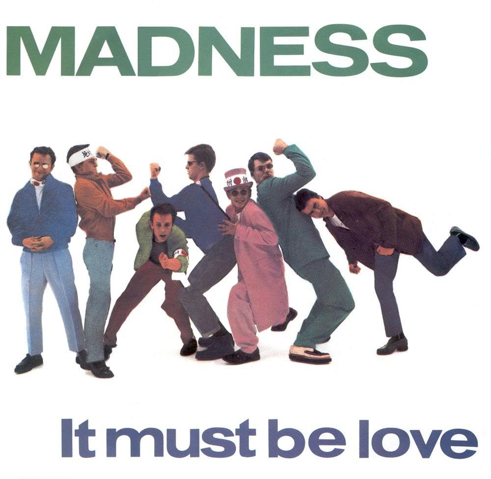 Madness - It Must Be Love.