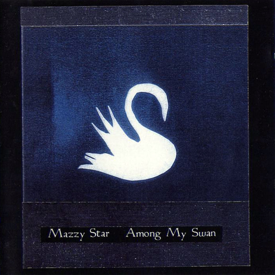 Mazzy Star - Among my Swan