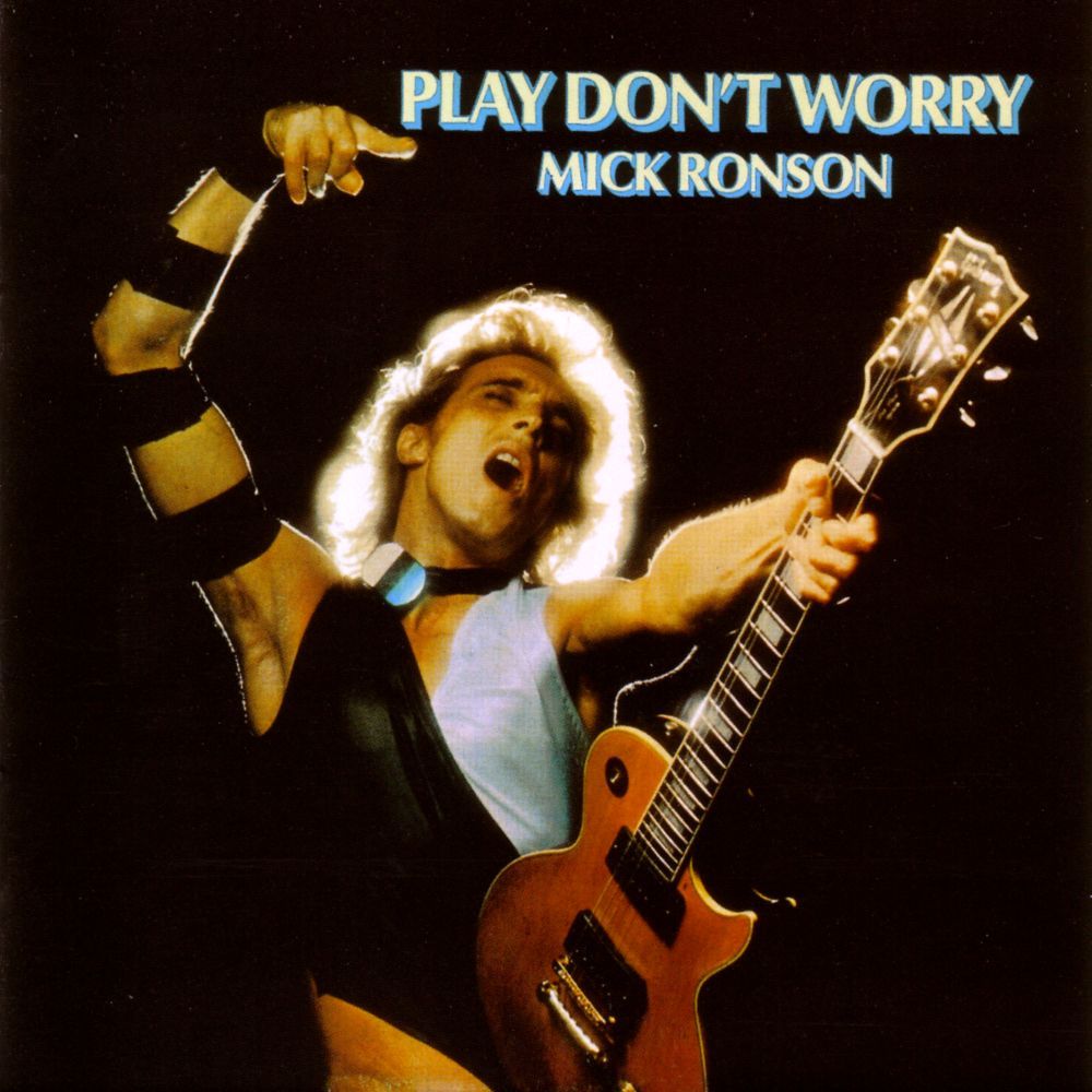 Ronson, Mick - Play Don't Worry