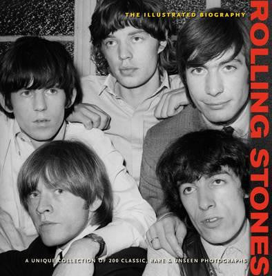Rolling Stones - Illustrated Biography.