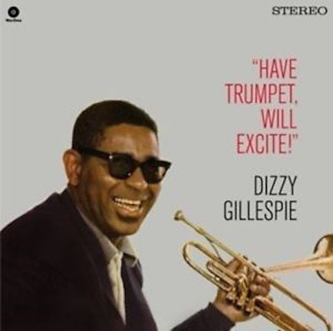 Gillespie, Dizzy - Have Trumpet Will Excite