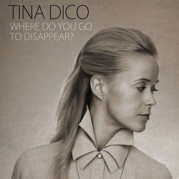 Dico, Tina - Where Do You Go To Disappear ?