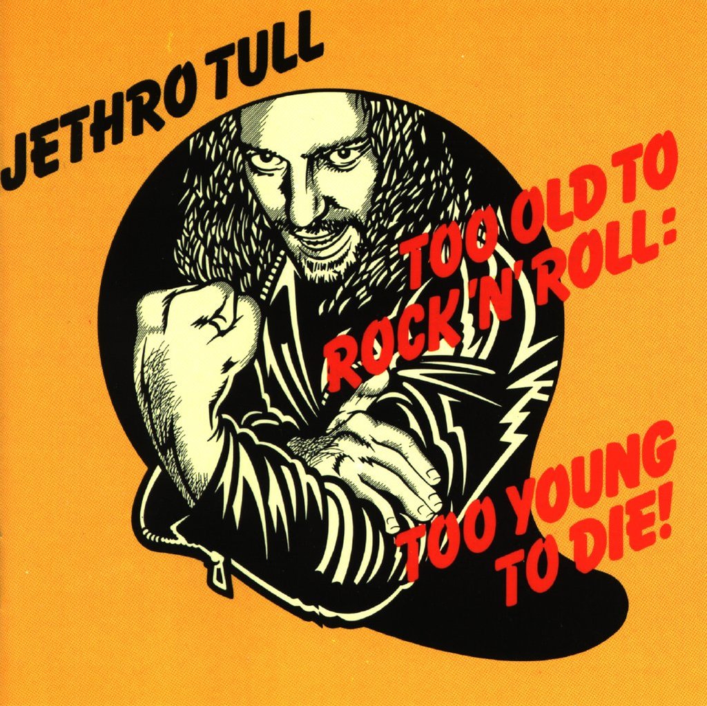 Jethro Tull - Too old To Rock 'n' Roll: Too Young To Die