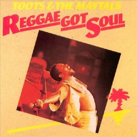 Toots & The Maytals - Reggae Got Soul