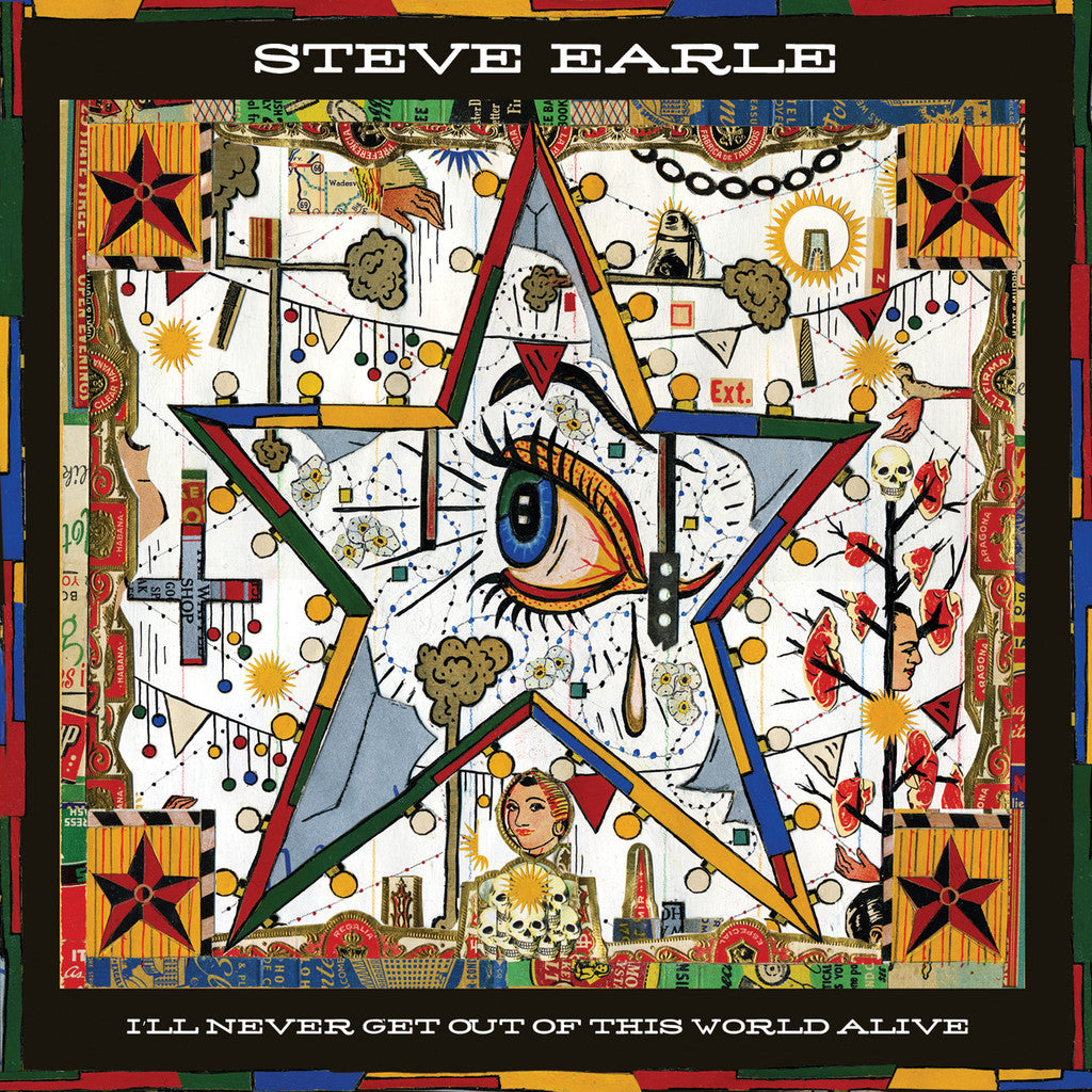 Earle, Steve - I'll Never Get Out Of This World Alive